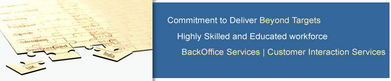 Commitment to Deliver Beyond Targets, Highly Skilled and Educated workforce, BackOffice Services | Customer Interaction Services