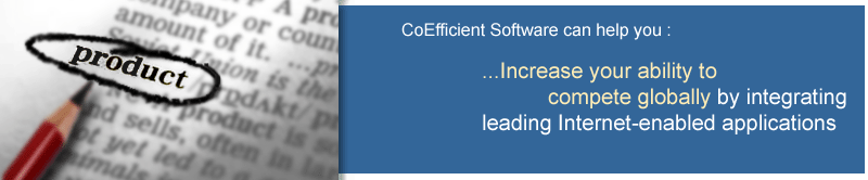 Coefficient Software can help you: Increase your ability to compete globally by integrating leading internet-enabled apllications